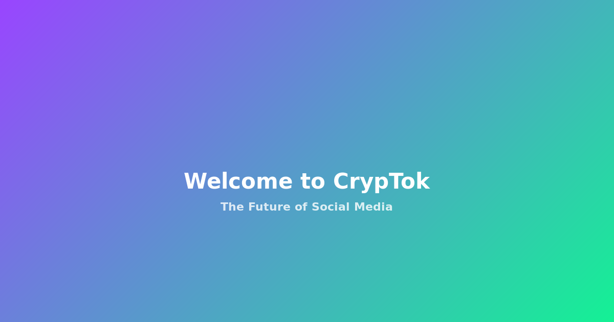 Welcome to CrypTok - The Future of Social Media Starts Here